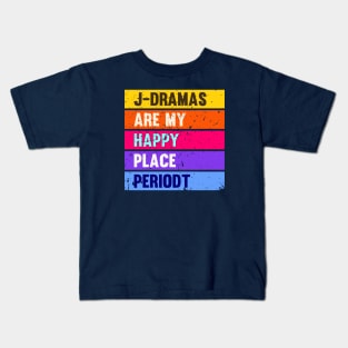 J-Dramas are my happy place periodt Kids T-Shirt